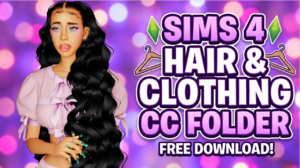 Sims 4 Hair & Clothing CC Folder Download